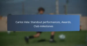 Carlos Vela: Standout performances, Awards, Club milestones