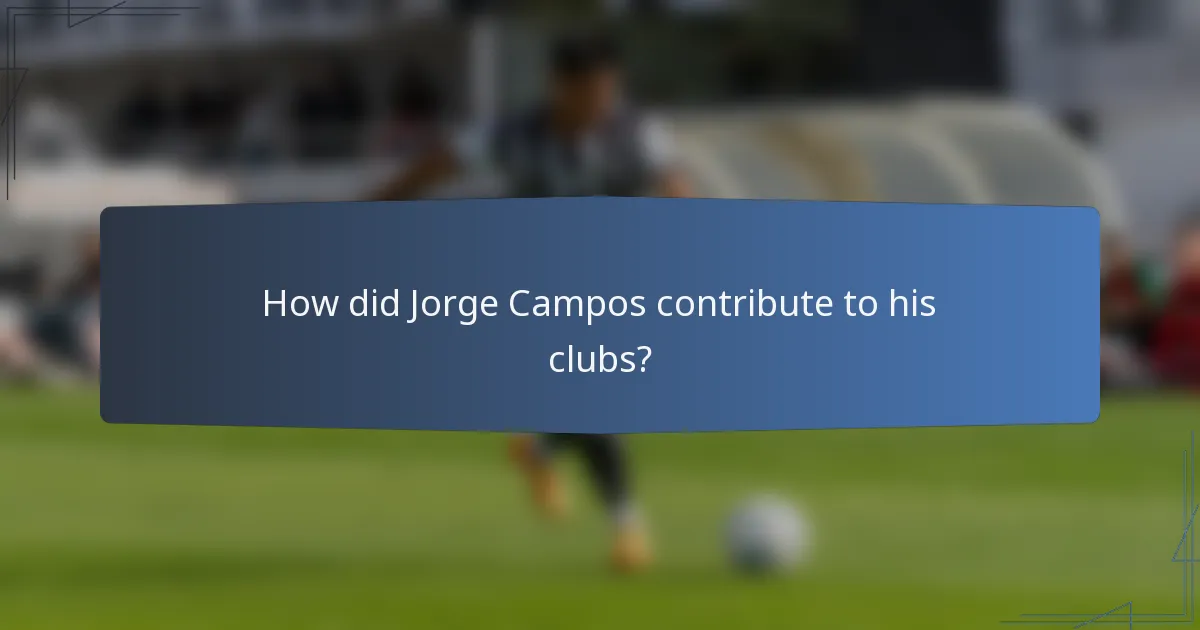How did Jorge Campos contribute to his clubs?