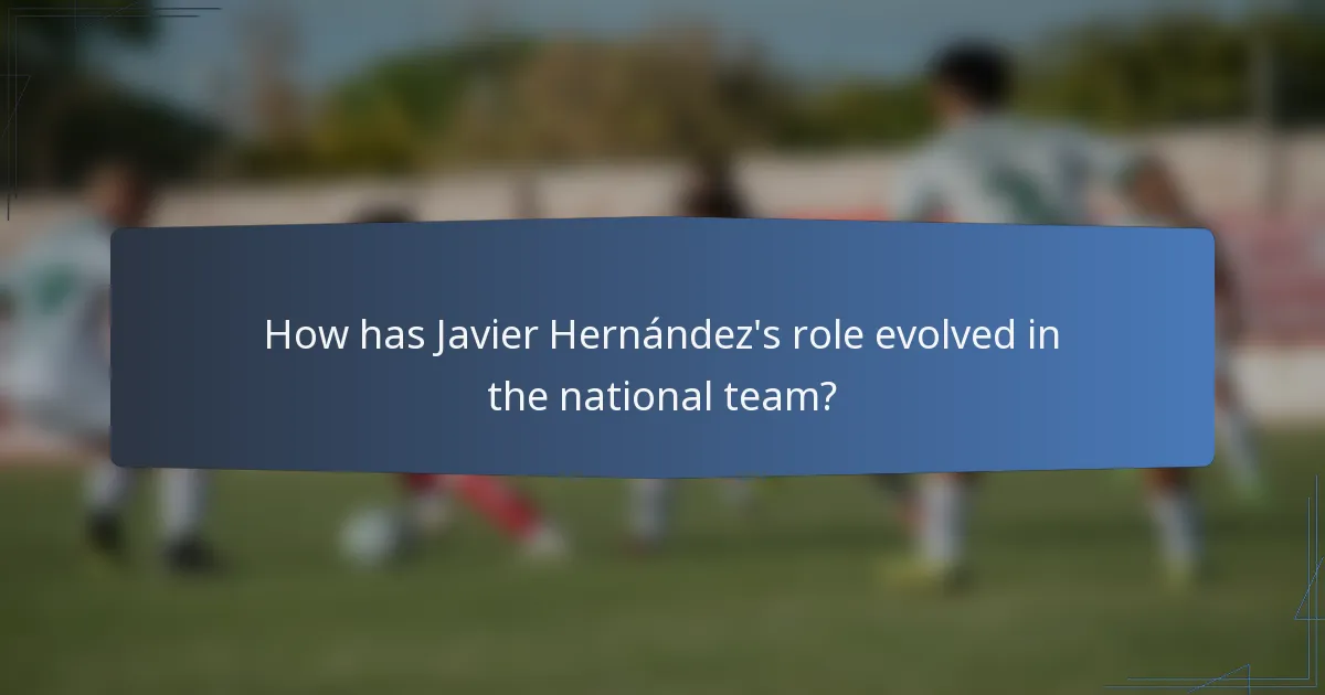 How has Javier Hernández's role evolved in the national team?