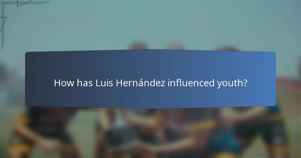 How has Luis Hernández influenced youth?