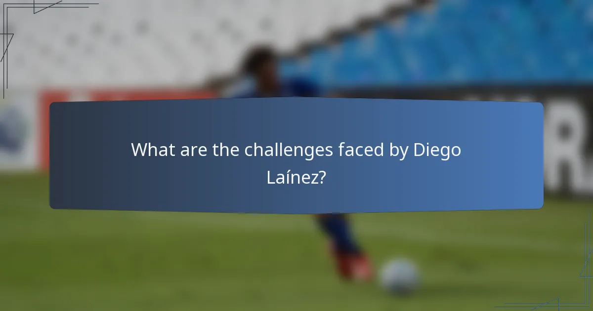 What are the challenges faced by Diego Laínez?