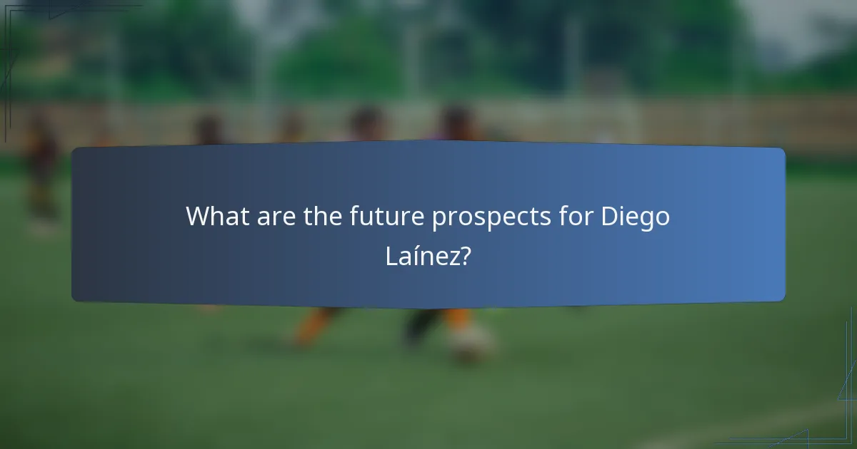 What are the future prospects for Diego Laínez?