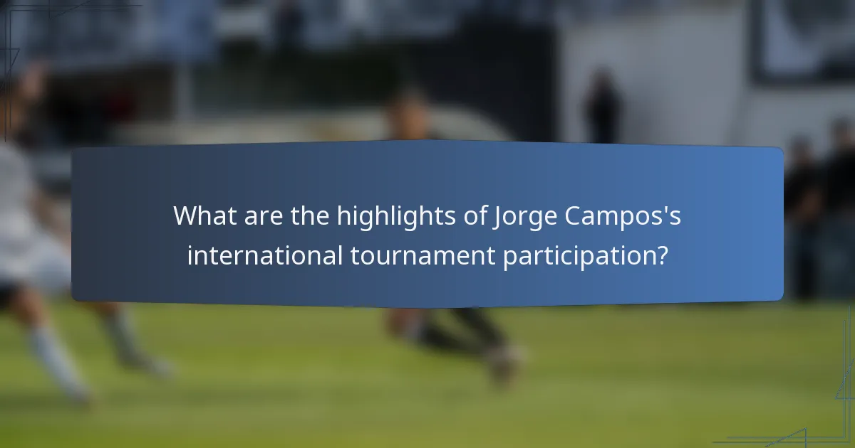What are the highlights of Jorge Campos's international tournament participation?