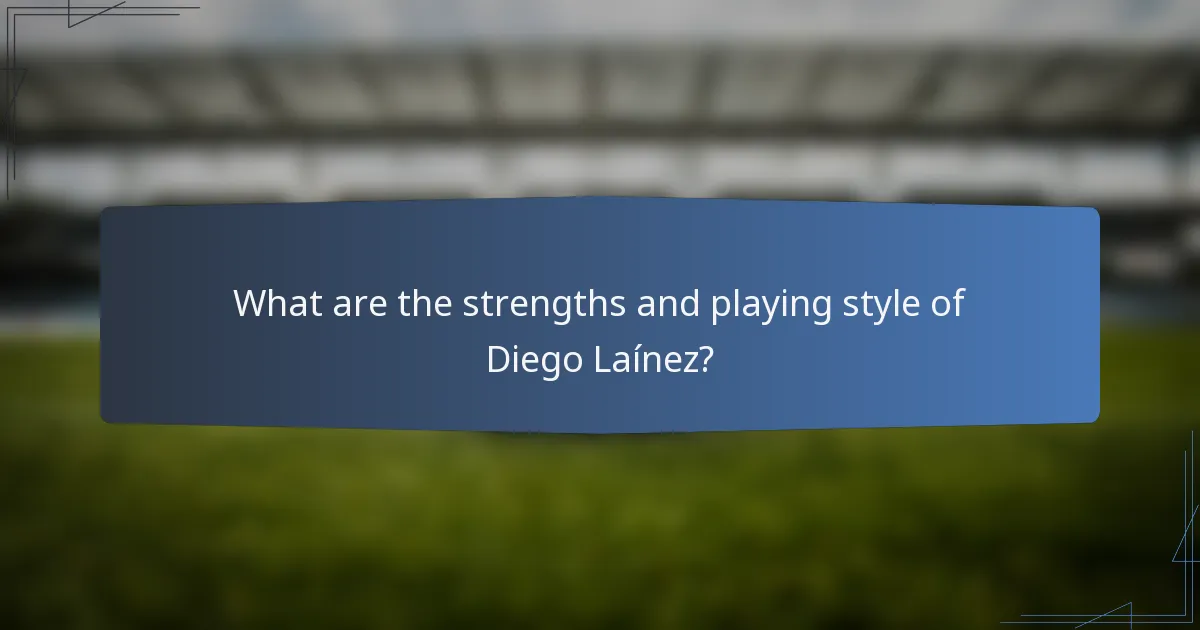 What are the strengths and playing style of Diego Laínez?