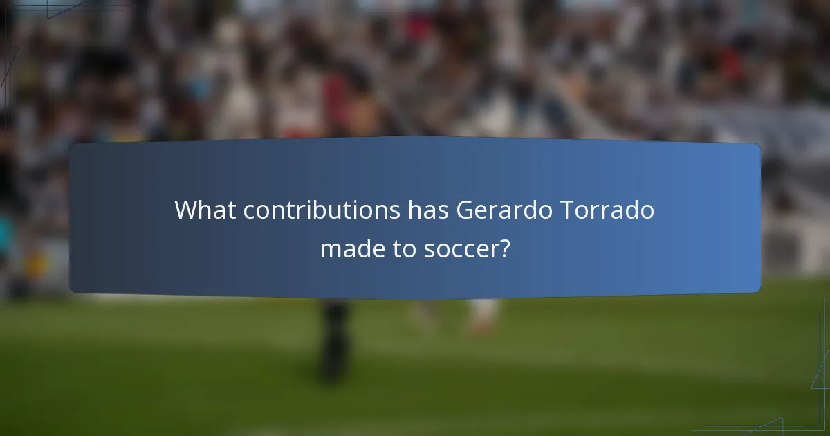 What contributions has Gerardo Torrado made to soccer?