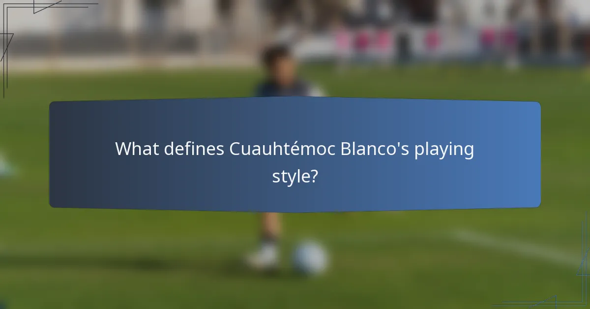 What defines Cuauhtémoc Blanco's playing style?