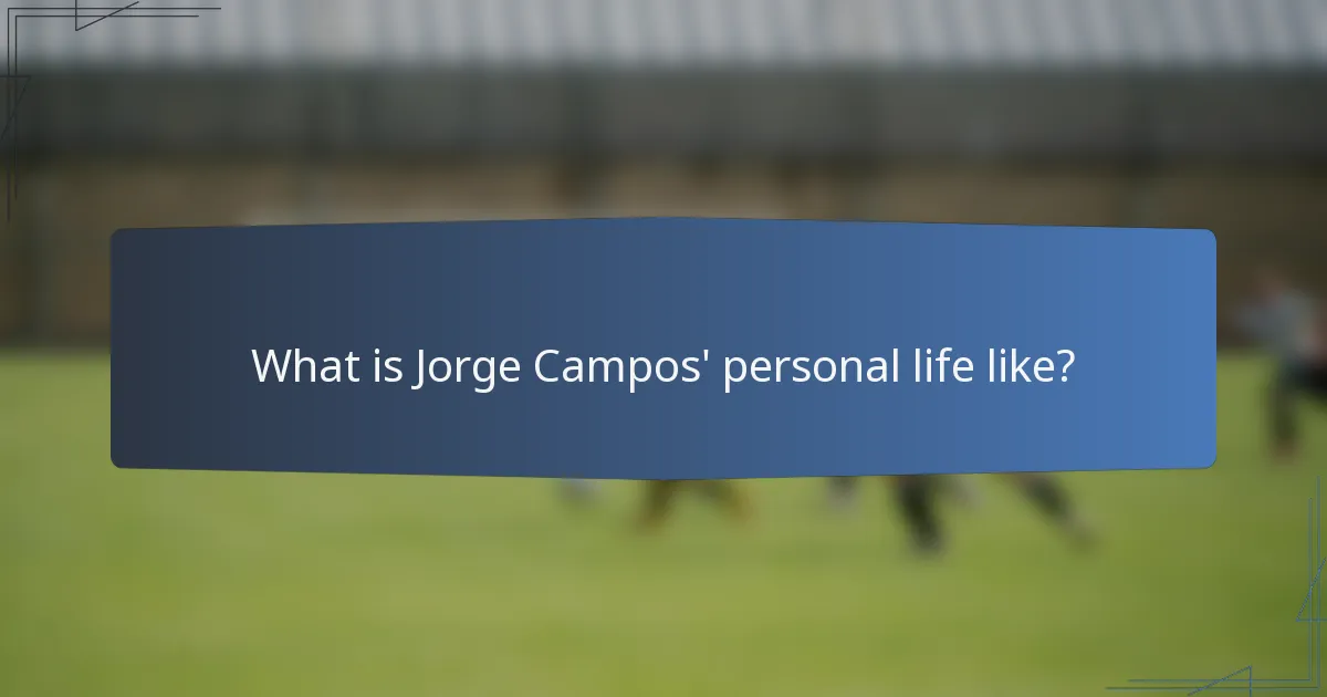 What is Jorge Campos' personal life like?
