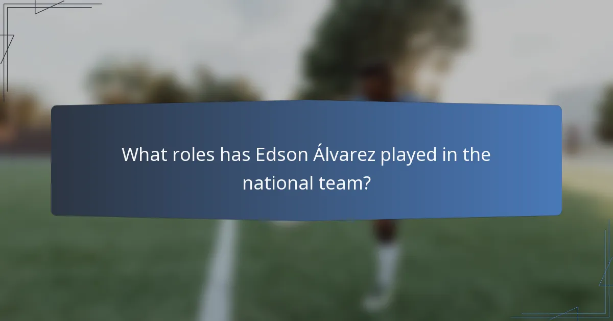 What roles has Edson Álvarez played in the national team?