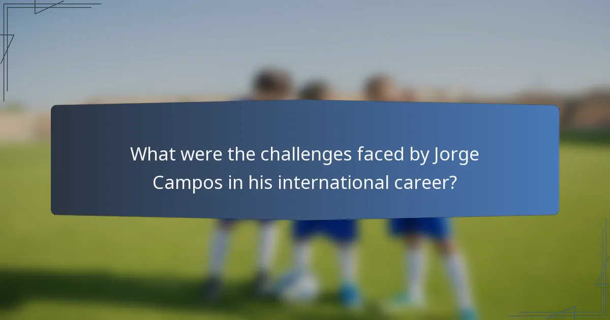What were the challenges faced by Jorge Campos in his international career?